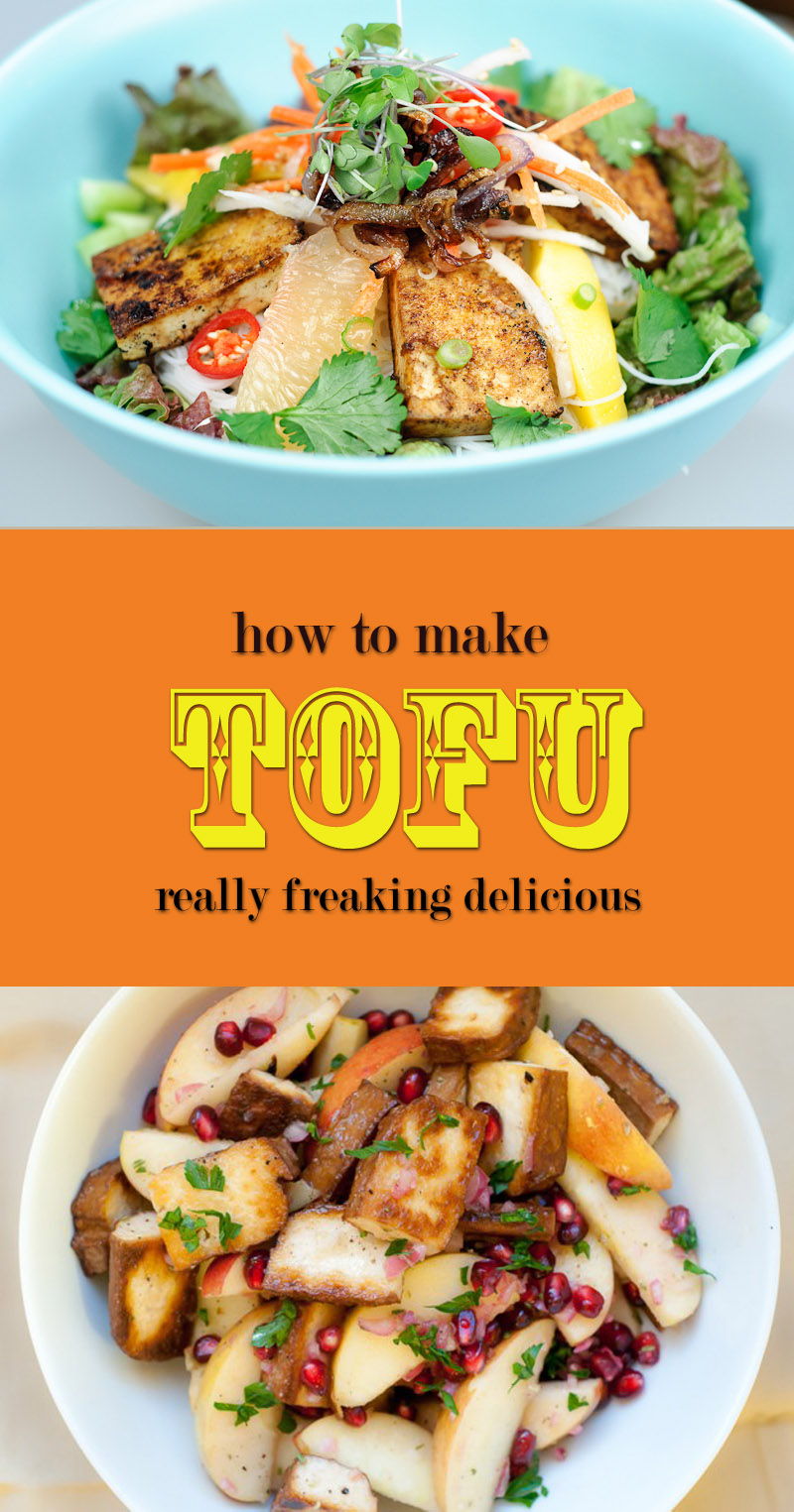 How to Make Tofu Really Freaking Delicious – Tofu 101